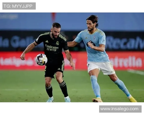 塞尔塔与皇马对决前瞻分析双方状态与战术布置全解析